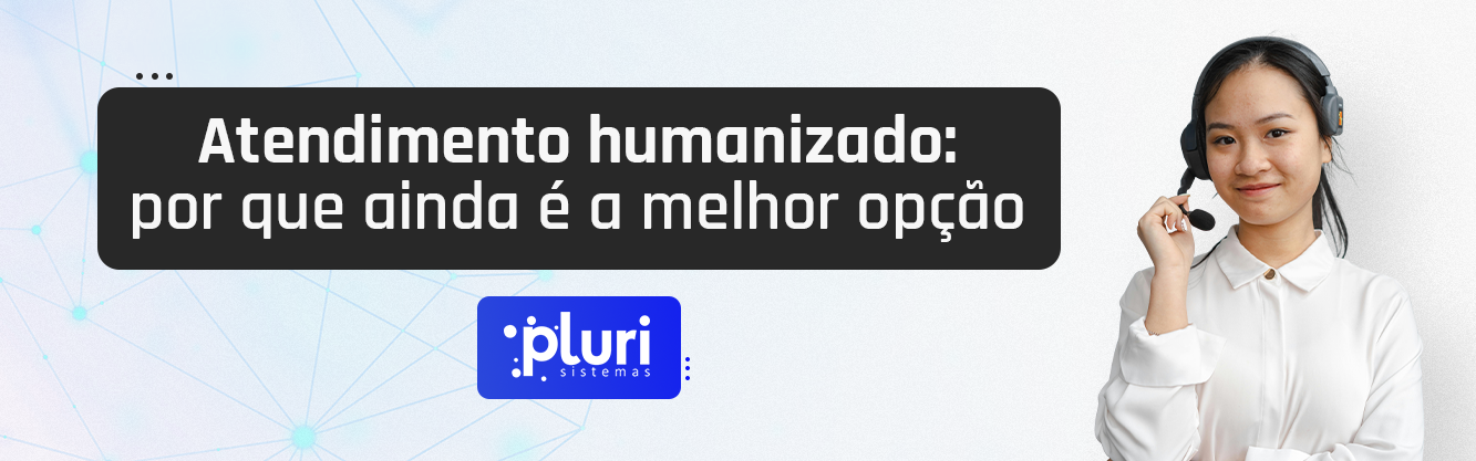 banner-atendimento-humanizado-melhor-opcao-pluri-sistemas banner-atendimento-humanizado-melhor-opcao-pluri-sistemas