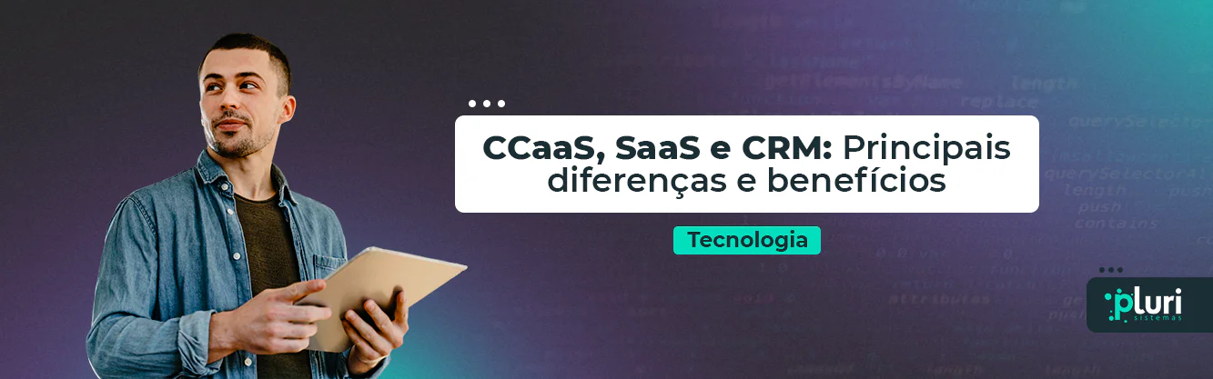 banner-ccaas-saas-crm-vantagens-blog-pluri banner-ccaas-saas-crm-vantagens-blog-pluri